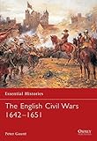 Essential Histories 58: The English Civil Wars 1642-1651
