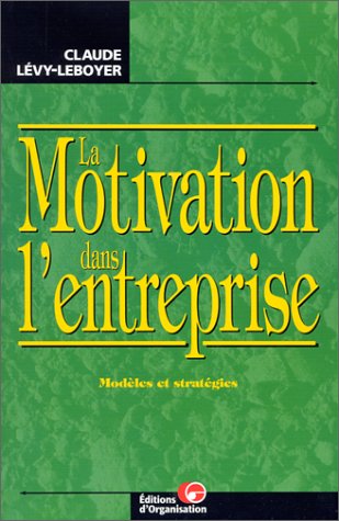 La Motivation dans l'entreprise by Claude Lévy-Leboyer