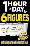 One-Hour a Day to 6 Figures: "How I Went From Zero