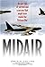 Midair: An Epic Tale of Survival and a Mission That Might Have Ended the Vietnam War by 