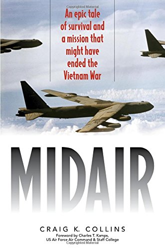 Midair: An Epic Tale of Survival and a Mission That Might Have Ended the Vietnam War by Craig K. Collins