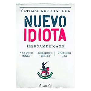 Ultimas noticias del nuevo idiota iberoamericano (Spanish Edition)