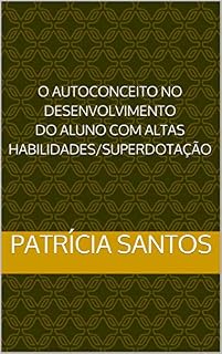 Livro O AUTOCONCEITO NO DESENVOLVIMENTO DO ALUNO COM ALTAS HABILIDADES/SUPERDOTAÇÃO