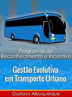 Livro Gestão Evolutiva em Transporte Urbano: Programas de Reconhecimento e Incentivo