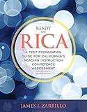 Ready for RICA: A Test Preparation Guide for California's Reading Instruction Competence Assessment Ready for RICA: A Test Preparation Guide for California's Reading Instruction Competence Assessment