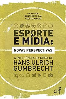 Livro Esporte e mídia: novas perspectivas: a influência da obra de Hans Ulrich Gumbrecht