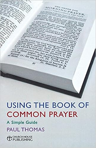 Using the Book of Common Prayer: A simple guide Using the Book of Common Prayer: A simple guide