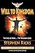 Will to Kingdom: Thy Will be Done . . . Thy Kingdom Come by Stephen Ricks
