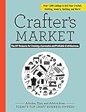 Crafter's Market: The DIY Resource for Creating a Successful and Profitable Craft Business by Abigail Patner Glassenberg