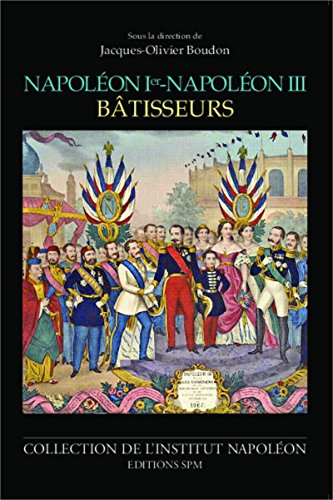 Napoléon 1er-Napoléon III bâtisseurs
