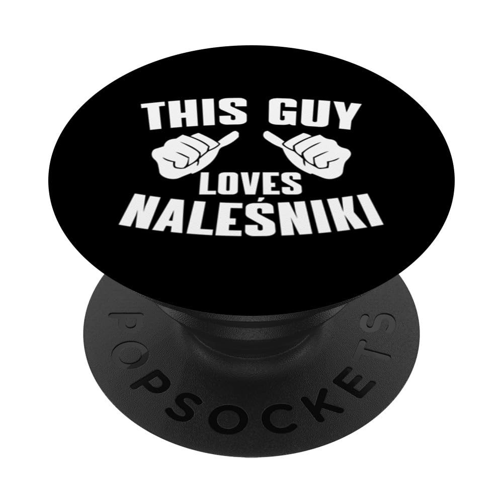 This Guy Loves Nalesniki - Polska Pancakes Polish Cuisine PopSockets Swappable PopGrip