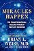 Miracles Happen: The Transformational Healing Power of Past-Life Memories