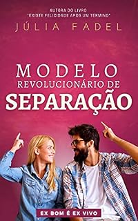 Livro Modelo Revolucionário de Separação: Vivencie o verdadeiro significado de “felizes para sempre”. Atualize sua visão de amor e liberte-se de sofrimentos desnecessários.