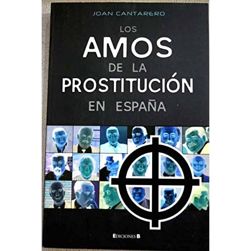LOS AMOS DE LA PROSTITUCION EN ESPAÑA (CRONICA ACTUAL) LOS AMOS DE LA PROSTITUCION EN ESPAÑA (CRONICA ACTUAL)