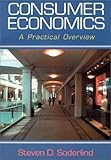Consumer Economics : A Practical Overview, Soderlind, Steven, 0765607247