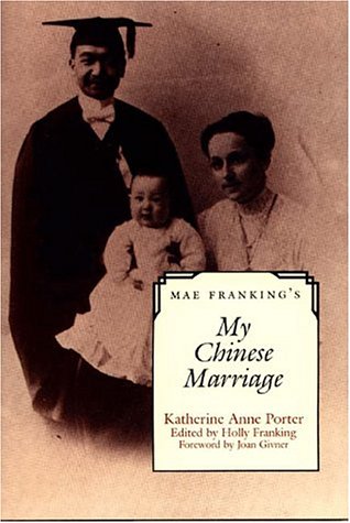 Mae Franking's My Chinese Marriage: An Annotated Edition by Katherine Anne Porter