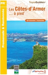 Les Cotes D Armor A Pied 40 Promenades Et Randonnees Babelio