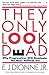 THEY ONLY LOOK DEAD: Why Progressives Will Dominate the Next Political Era - Book by E.J. Dionne, Jr.