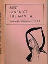 St. Benedict the Man. Authorized Translation of The Moral Physiognomy of St. Benedict. Translation by Rev. Patrick Shaughnessy, O.S.B.