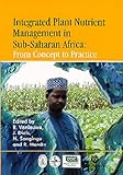 Integrated Plant Nutrient Management in Sub-Saharan Africa : From Concept to Practice, , 0851995764