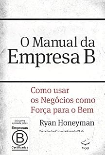 Livro O Manual da Empresa B: Como usar os negócios como força para o bem
