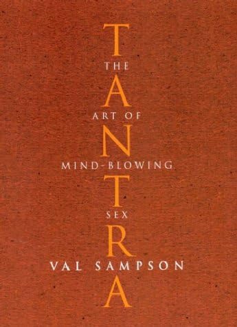 Tantra: The Art of Mind-Blowing Sex