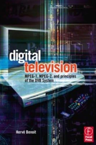 Digital Television: Satellite, Cable, Terrestrial, IPTV, Mobile TV in the DVB Framework