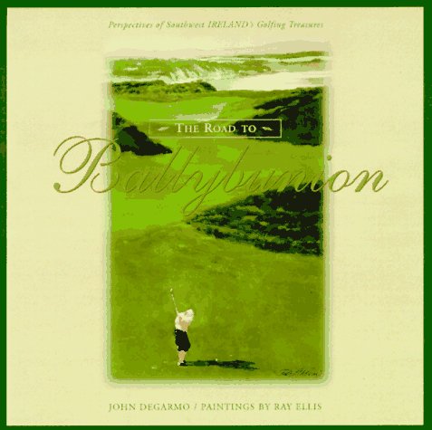 The Road to Ballybunion by John DeGarmo