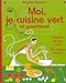 Moi, je cuisine vert et gourmand by