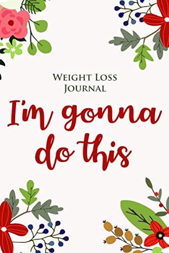 Weight Loss Journal and Fitness Log Book for Weight Watchers and Dieters | I'm Gonna Do This: A Food Planner and Organizer to Record Meal Plans, ... and Activities - Self Motivation Gift Diary Paperback – 17 Aug 2019