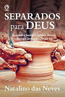 Livro Separados para Deus: Buscando a santificação para vermos o Senhor e sermos usado por Ele