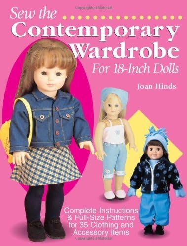 By Joan Hinds - Sew the Contemporary Wardrobe for 18-inch Dolls: Complete Instructions and Full-size Patterns for 35 Clothing and Accessory Items (2nd Edition) (1.2.2003)