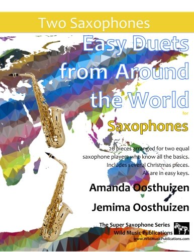Easy Duets from Around the World for Saxophones: 26 pieces arranged for two equal saxophone players who know all the basics. Includes several Christmas pieces. All are in easy keys.