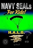 Navy SEALs for Kids!: H.A.L.O. (Navy SEALs Special Forces, Leadership, and Self-Esteem for Kids Book 3)