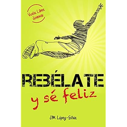 REBÉLATE...Y SÉ FELIZ: Vuela libre JOVENES REBÉLATE...Y SÉ FELIZ: Vuela libre JOVENES