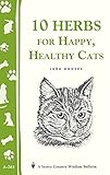 10 Herbs for Happy, Healthy Cats: (Storey's Country Wisdom Bulletin A-261) (Storey Country Wisdom Bulletin, A-261) by 
