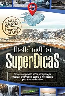 Livro Islândia SuperDicas: O que você precisa saber para realizar uma viagem segura e inesquecível pelo inverno do ártico