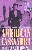 American Cassandra: The Life of Dorothy Thompson cover