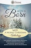 Hope is Born: A Mosaic Christmas Anthology (The Mosaic Collection) by The Mosaic Collection, Stacy Monson