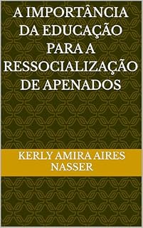 Livro A IMPORTÂNCIA DA EDUCAÇÃO PARA A RESSOCIALIZAÇÃO DE APENADOS
