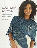 Sock-Yarn Shawls II: 16 Patterns for Lace Knitting by Jen Lucas