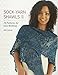 Sock-Yarn Shawls II: 16 Patterns for Lace Knitting by Jen Lucas
