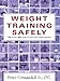Weight Training Safely: The F.I.T.S. Way (Free of Injury & Target-Specific) : A Reference Guide and by Bruce Comstock