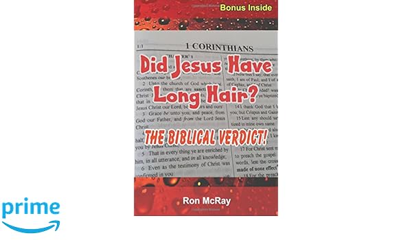 Did Jesus Have Long Hair The Biblical Verdict Ron Mcray