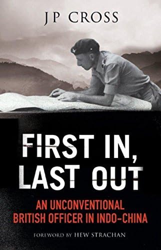 First In, Last Out: An Unconventional British Officer in Indo-China
