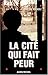 La Cité qui fait peur by 