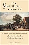 Feast Day Cookbook; The Traditional Catholic Feast Day Dishes of Many Lands Feast Day Cookbook; The Traditional Catholic Feast Day Dishes of Many Lands