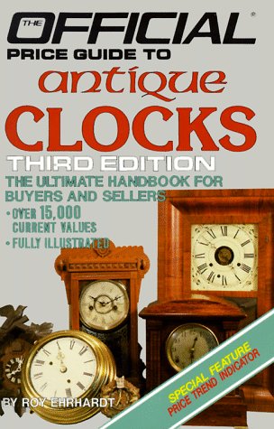 Antique Clocks 3rd Edition Official Price Guide To Clocks House Of Collectibles 9780876375136 Amazon Com Books