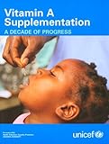 Vitamin A Supplementation : A decade of Progress, UNICEF Staff, 9280641506