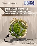 Rapid SharePoint 2013 Collaboration Solution Development and Deployment by Yaroslav Pentsarskyy